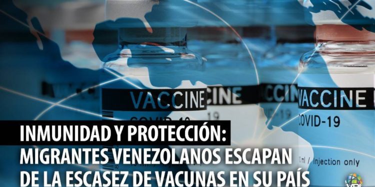 Inmunidad y protección: Migrantes venezolanos escapan de la escasez de vacunas en su país