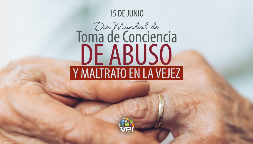 Día Mundial de Toma de Conciencia del Abuso y Maltrato en la Vejez