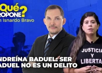 Andreína Baduel: Ser Baduel no es un delito – ¿Qué Propone? con Isnardo Bravo
