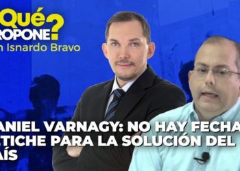 Daniel Varnagy: No hay fecha fetiche para la solución del país – ¿Qué Propone? con Isnardo Bravo