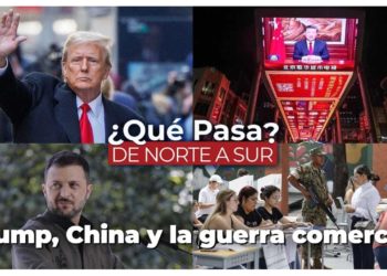 Trump, China y la guerra comercial – ¿Qué Pasa? De Norte a Sur