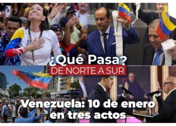 Venezuela: 10 de enero en tres actos – ¿Qué Pasa? De Norte a Sur