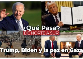 Trump, Biden y la paz en Gaza – ¿Qué Pasa? De Norte a Sur