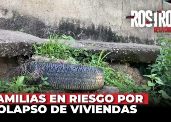 Familias en riesgo por colapso de viviendas – Rostros de la Crisis
