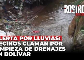 Alerta por lluvias: vecinos claman por limpieza de drenajes en Bolívar – Rostros de la Crisis