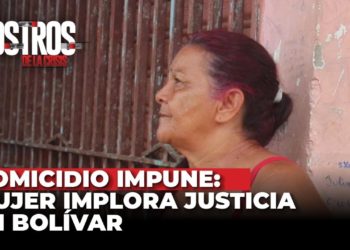 Homicidio impune: mujer implora justicia en Bolívar – Rostros de la Crisis